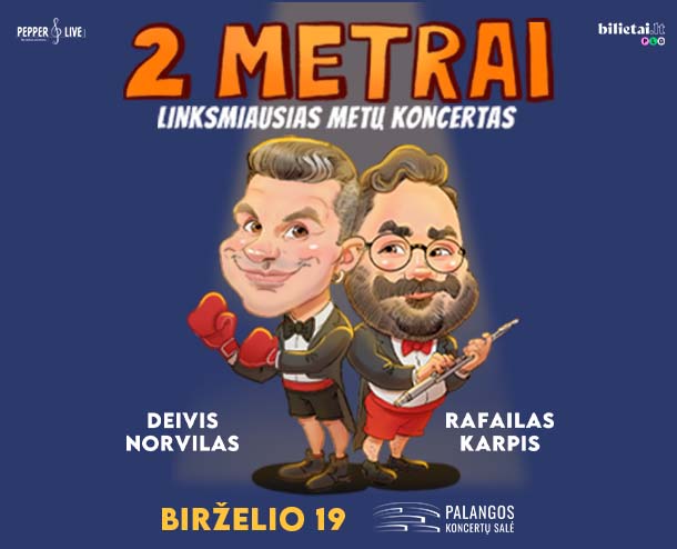 2 METRAI: Deivis Norvilas ir Rafailas Karpis