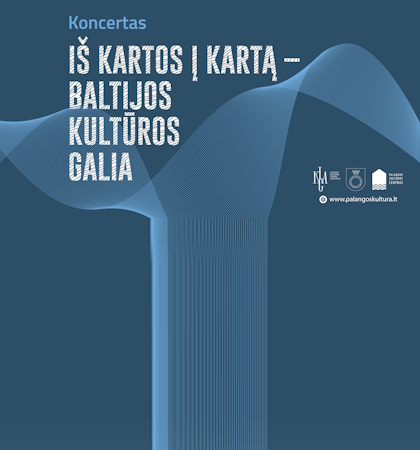 Koncertas „Iš kartos į kartą – Baltijos kultūros galia“